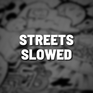Streets Slowed